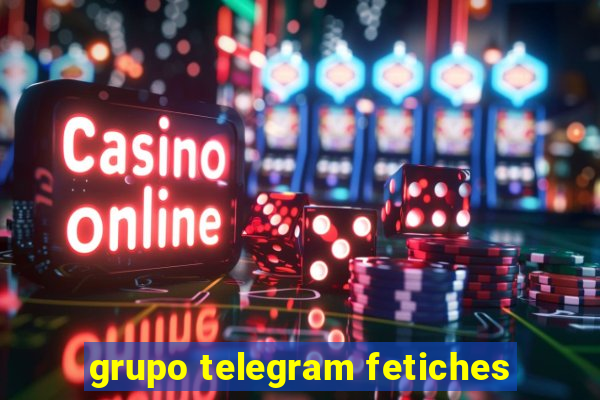 grupo telegram fetiches